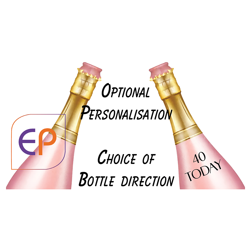 A promotional graphic showing two pink champagne bottles with gold necks on a white background, with text reading 'Optional Personalisation', 'Choice of Bottle Direction', and '40 TODAY'. A stylized 'EP' logo appears on the left.